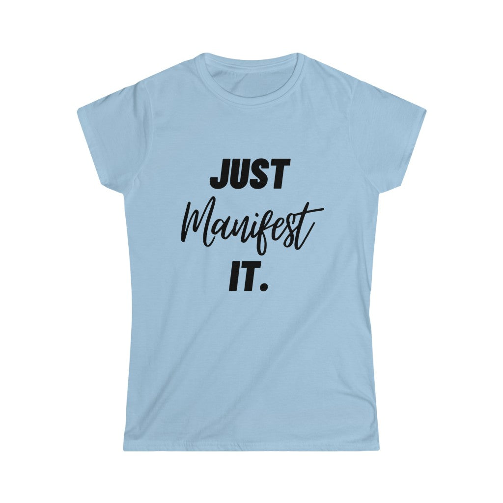 Women's Just Manifest it Softstyle Tee