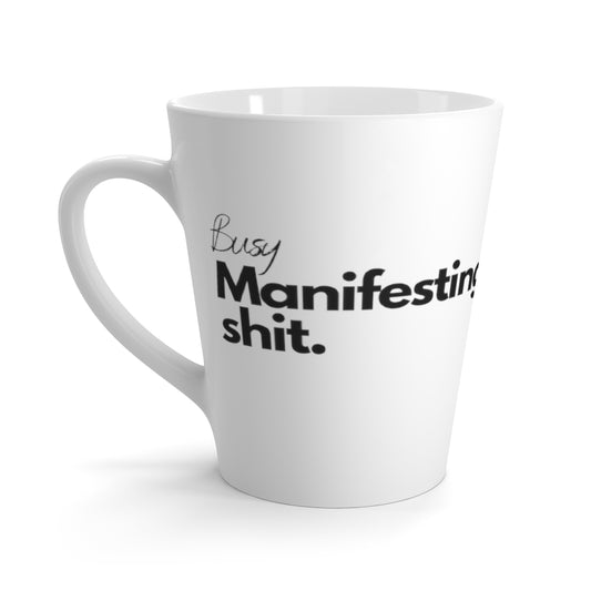 Busy, Manifesting shit. Latte Mug